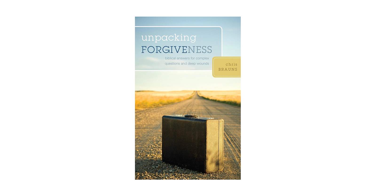 Cover of the book Unpacking Forgiveness by Chris Brauns